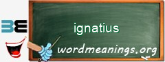 WordMeaning blackboard for ignatius